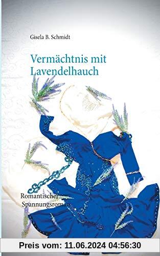 Vermächtnis mit Lavendelhauch: Romantischer Spannungsroman